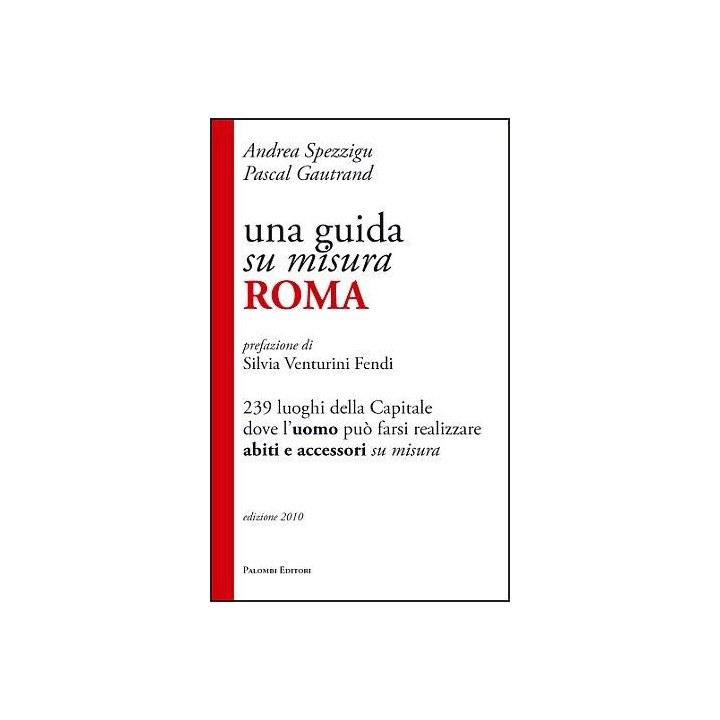 Una guida su misura, Roma. 239 luoghi della capitale dove l'uomo può farsi realizzare abiti e accessori su misura